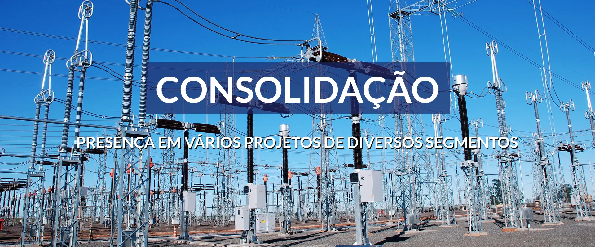 Consolidação — presença em vários projetos de diversos segmentos
